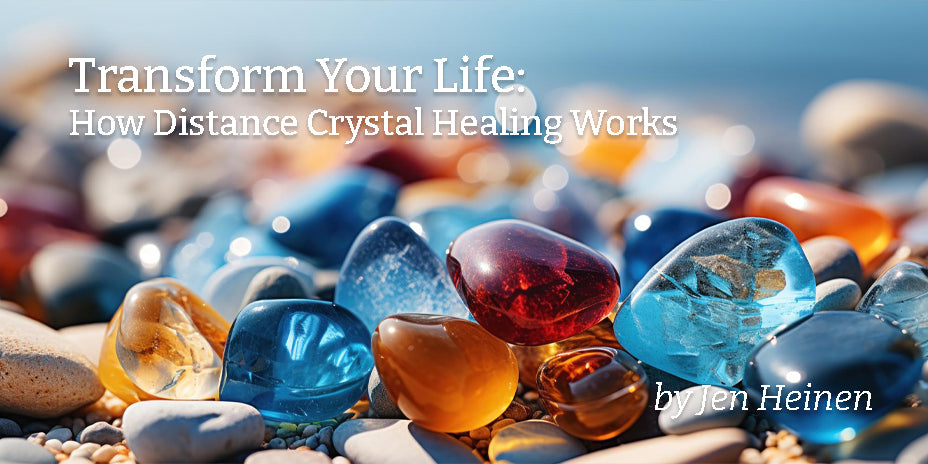 Transform Your Life: How Distance Crystal Healing Works